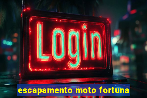 escapamento moto fortuna